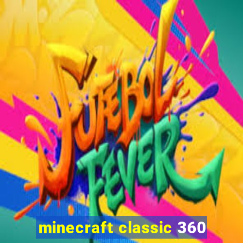 minecraft classic 360